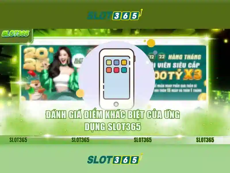 đăng ký Slot365 – Trải nghiệm an toàn với app Slot365