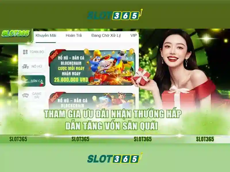 Slot365 - Trải nghiệm chơi slot hàng đầu tại Việt Nam