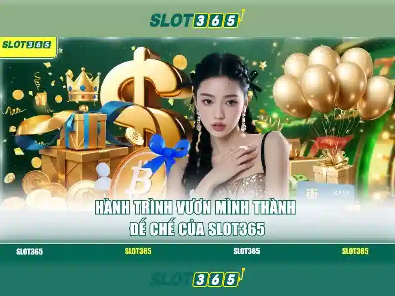 Slot365: Nền tảng xè bạc trực tuyến nổi bật