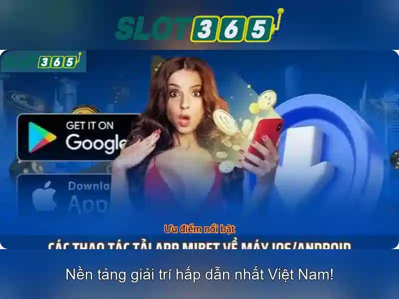 Điểm nổi bật của Slot365